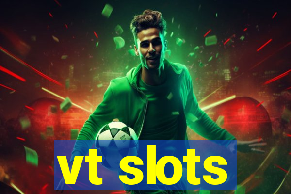 vt slots